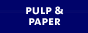 Pulp & Paper